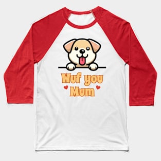 Wuf You Mum - Puppy Love Baseball T-Shirt